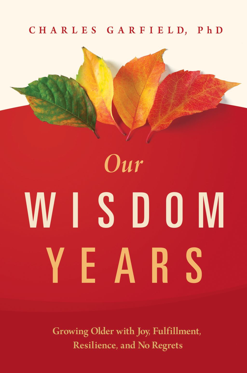 Our Wisdom Years Growing Older with Joy, Fulfillment, Resilience, and No Regrets - (PDF/EPUB Version)