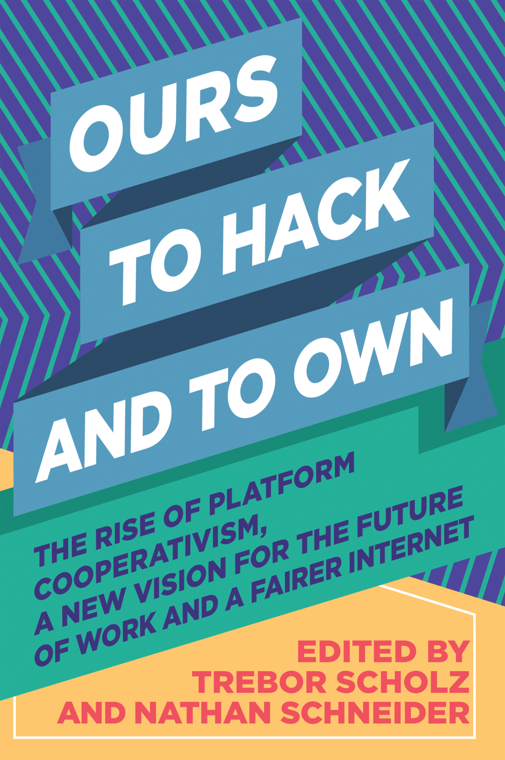 Ours to Hack and to Own The Rise of Platform Cooperativism, A New Vision for the Future of Work and a Fairer Internet - (PDF/EPUB Version)