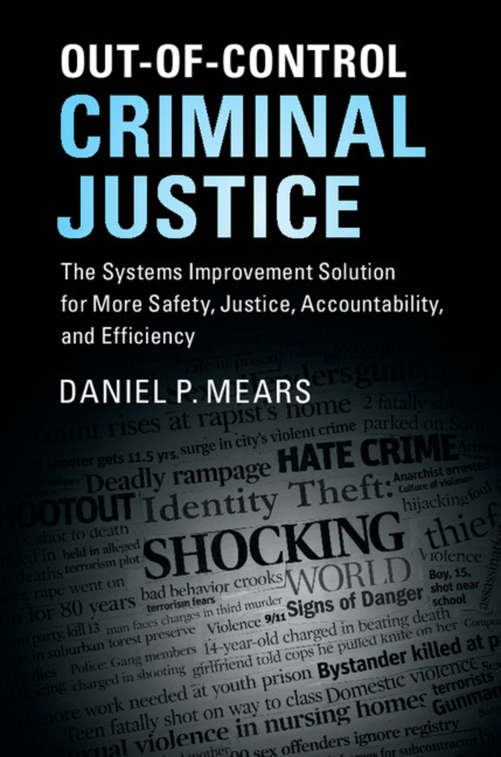 Out-of-Control Criminal Justice The Systems Improvement Solution for More Safety, Justice, Accountability, and Efficiency  â€“ PDF/EPUB Version Downloadable