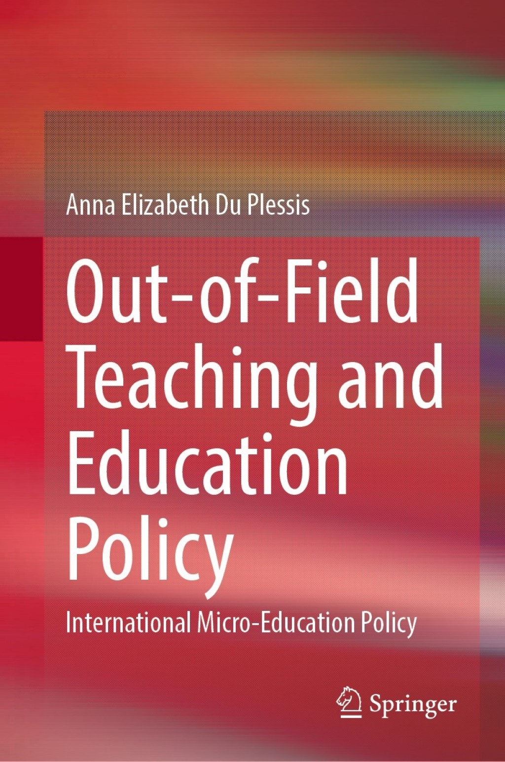 Out-of-Field Teaching and Education Policy International Micro-Education Policy  â€“ PDF/EPUB Version Downloadable