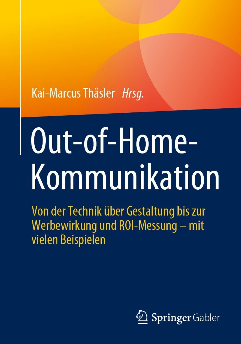 Out-of-Home-Kommunikation Von der Technik Ã¼ber Gestaltung bis zur Werbewirkung und ROI-Messung â€“ mit vielen Beispielen  â€“ PDF/EPUB Version Downloadable