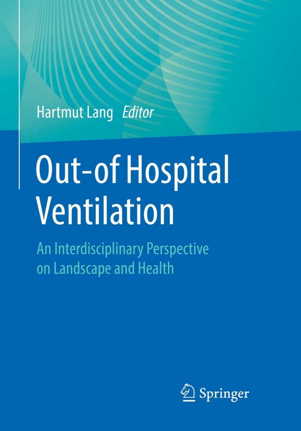 Out-of Hospital Ventilation An Interdisciplinary Perspective on Landscape and Health  â€“ PDF/EPUB Version Downloadable