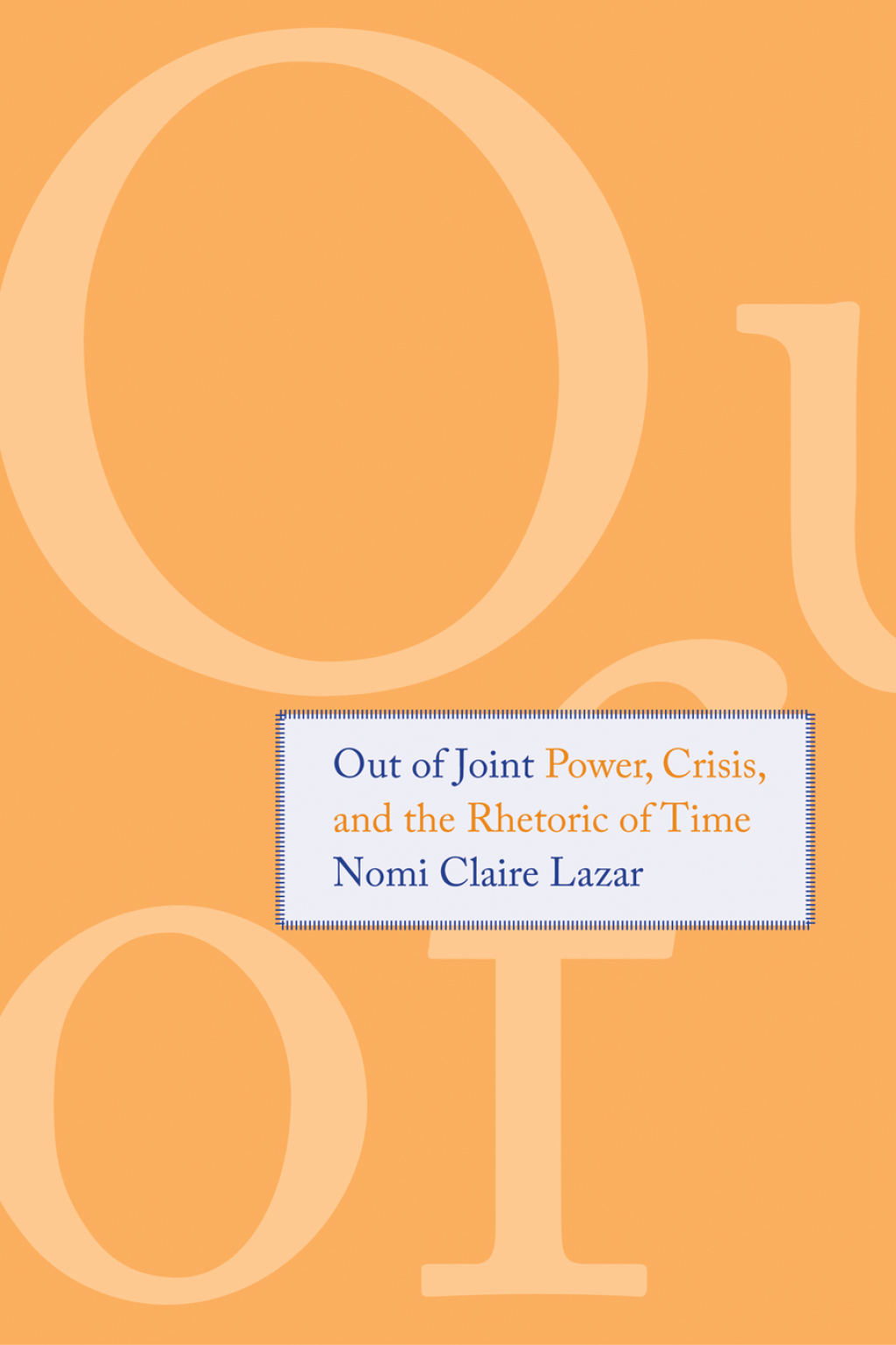 Out of Joint Power, Crisis, and the Rhetoric of Time  â€“ PDF/EPUB Version Downloadable