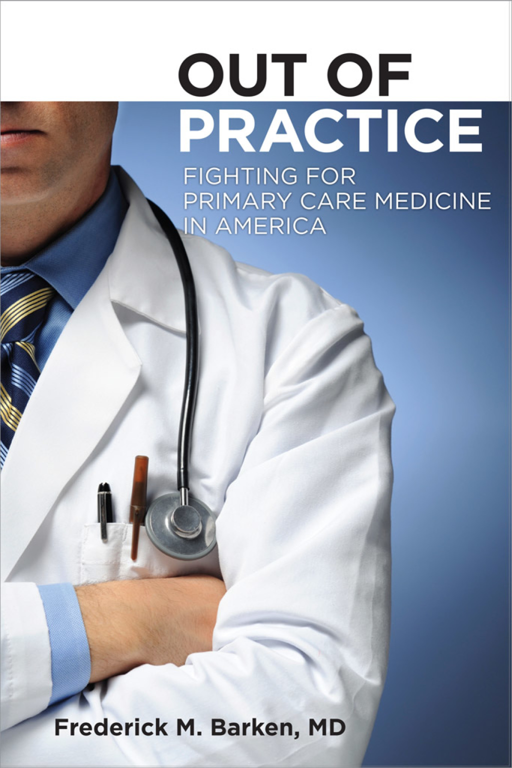 Out of Practice Fighting for Primary Care Medicine in America 1st Edition - (PDF/EPUB Version)