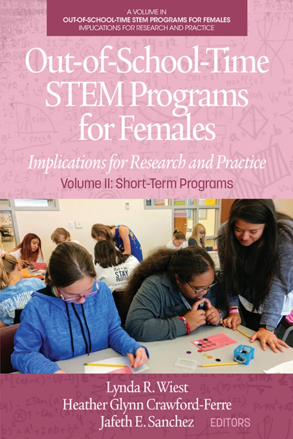 Out-of-School-Time STEM Programs for Females: Implications for Research and Practice Volume II: Short-Term Programs  â€“ PDF/EPUB Version Downloadable