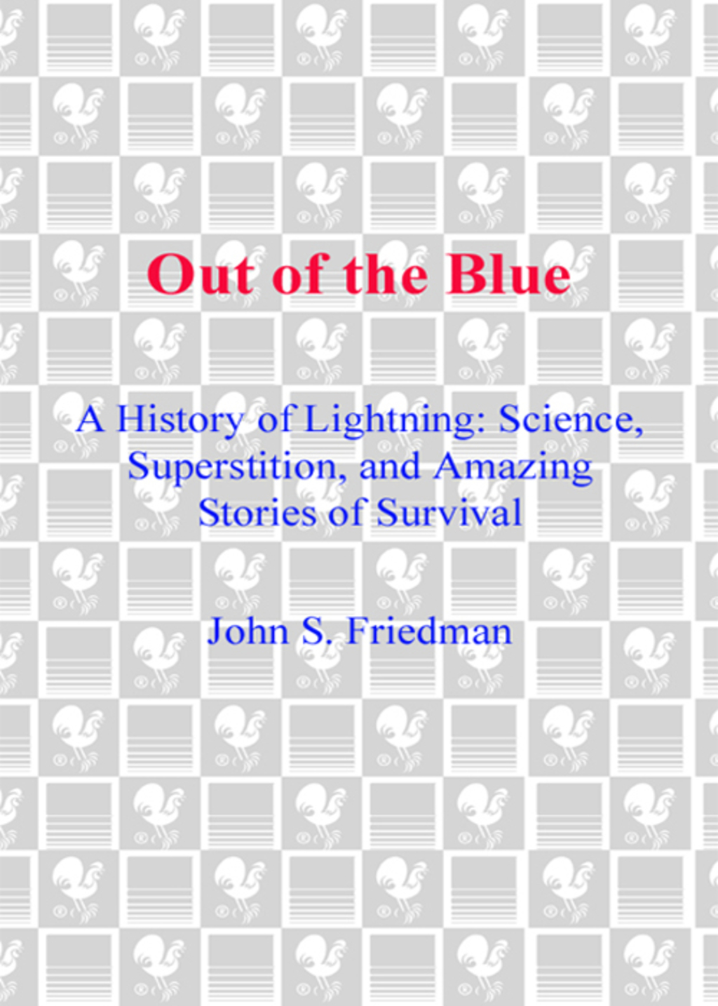 Out of the Blue A History of Lightning: Science, Superstition, and Amazing Stories of Survival - (PDF/EPUB Version)