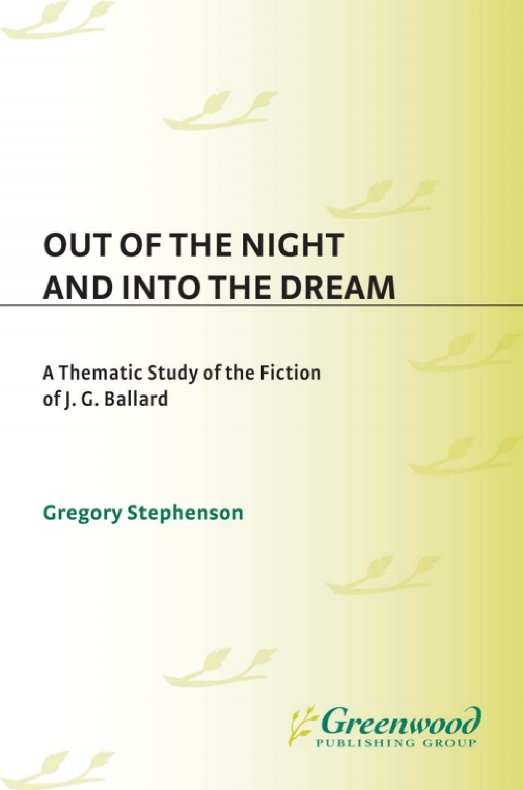 Out of the Night and Into the Dream Thematic Study of the Fiction of J.G. Ballard 1st Edition â€“ PDF/EPUB Version Downloadable