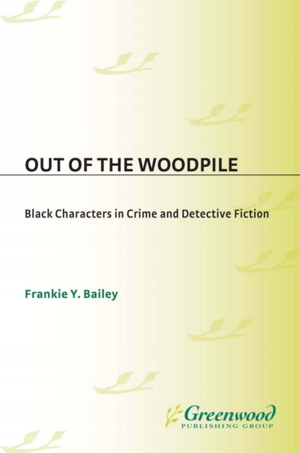 Out of the Woodpile Black Characters in Crime and Detective Fiction 1st Edition â€“ PDF/EPUB Version Downloadable