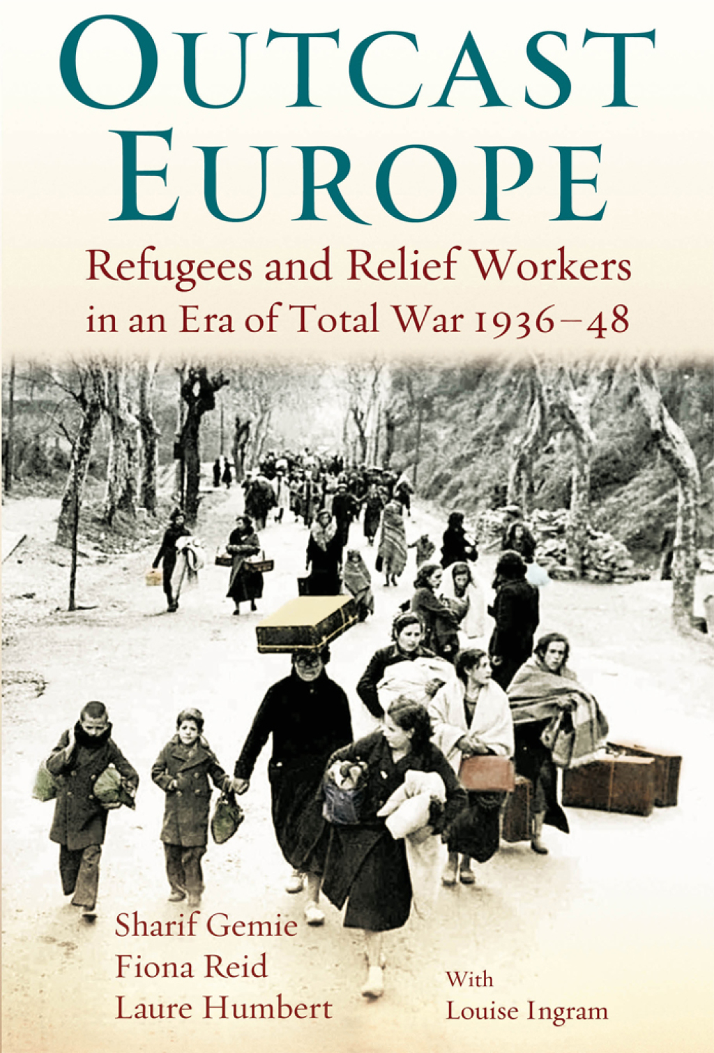 Outcast Europe Refugees and Relief Workers in an Era of Total War 1936-48 1st Edition â€“ PDF/EPUB Version Downloadable