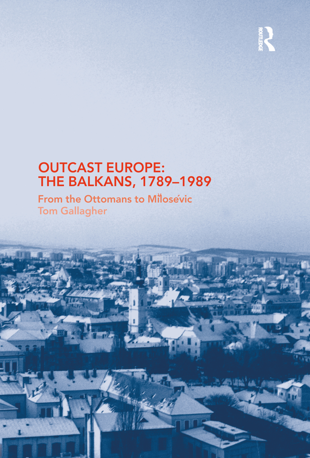 Outcast Europe: The Balkans, 1789-1989 From the Ottomans to Milosevic 1st Edition â€“ PDF/EPUB Version Downloadable