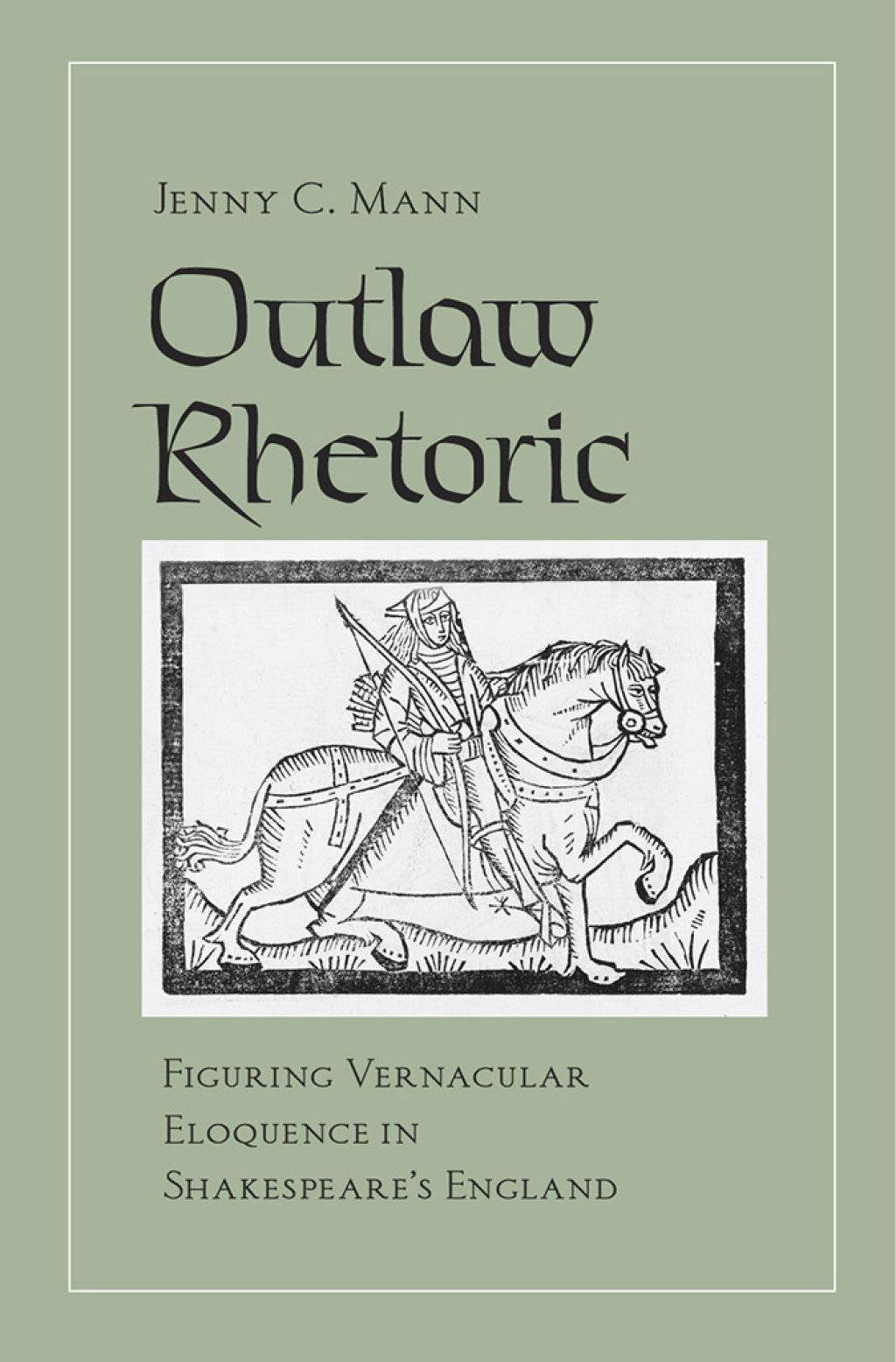 Outlaw Rhetoric Figuring Vernacular Eloquence in Shakespeare's England 1st Edition â€“ PDF/EPUB Version Downloadable