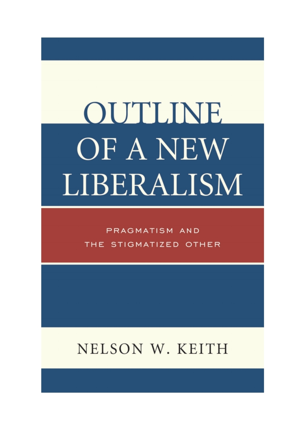 Outline of a New Liberalism Pragmatism and the Stigmatized Other 1st Edition â€“ PDF/EPUB Version Downloadable