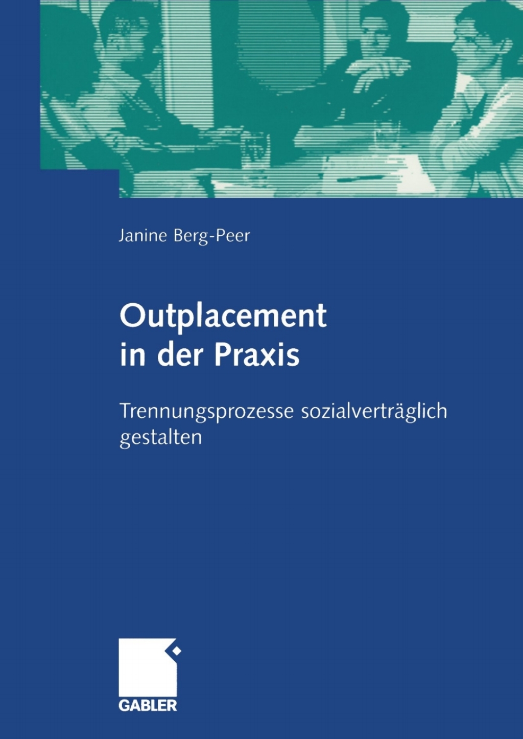Outplacement in der Praxis Trennungsprozesse sozialvertrÃ¤glich gestalten  â€“ PDF/EPUB Version Downloadable