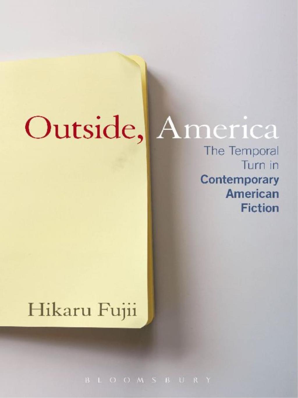 Outside, America The Temporal Turn in Contemporary American Fiction 1st Edition â€“ PDF/EPUB Version Downloadable