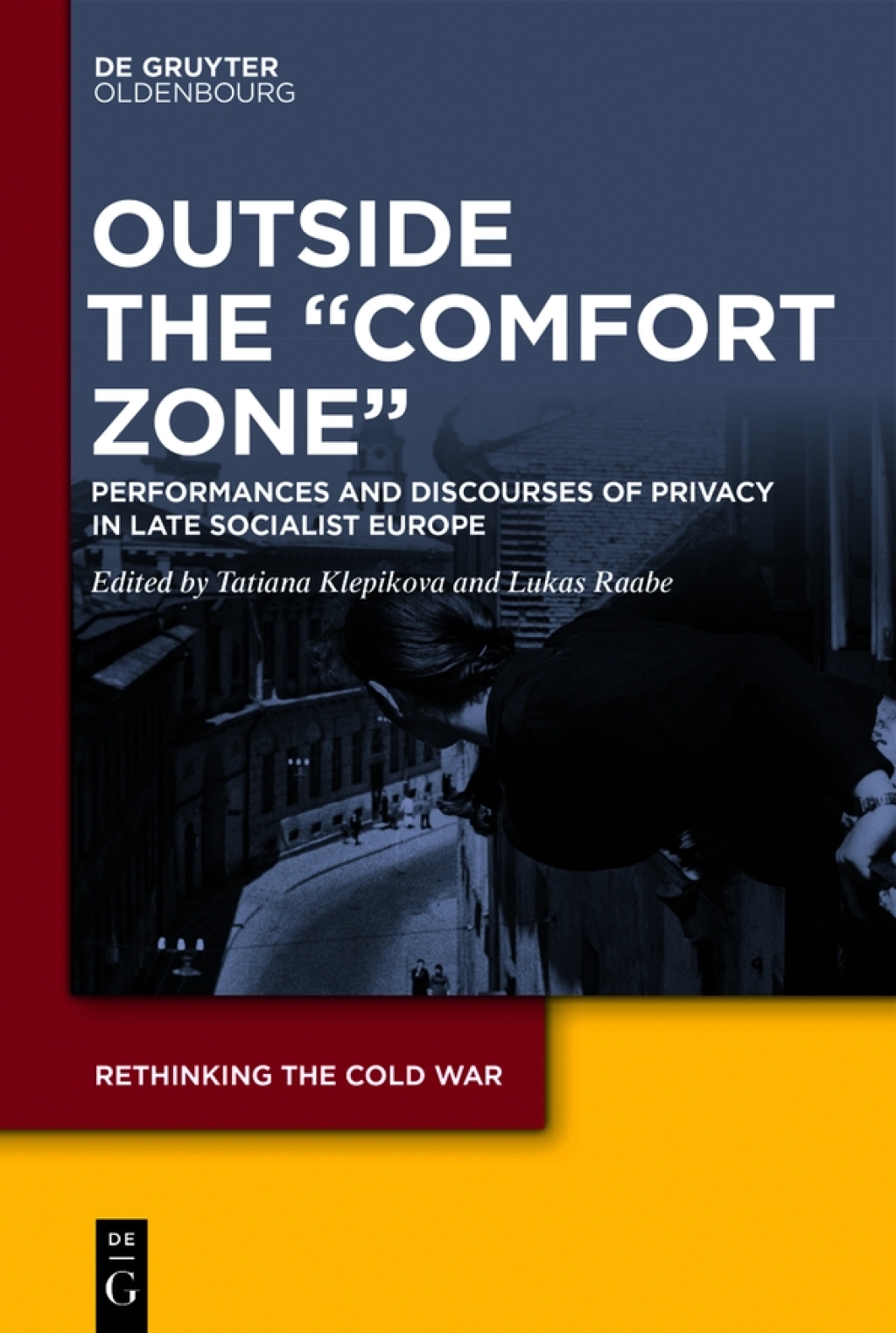 Outside the "Comfort Zone" Performances and Discourses of Privacy in Late Socialist Europe 1st Edition â€“ PDF/EPUB Version Downloadable