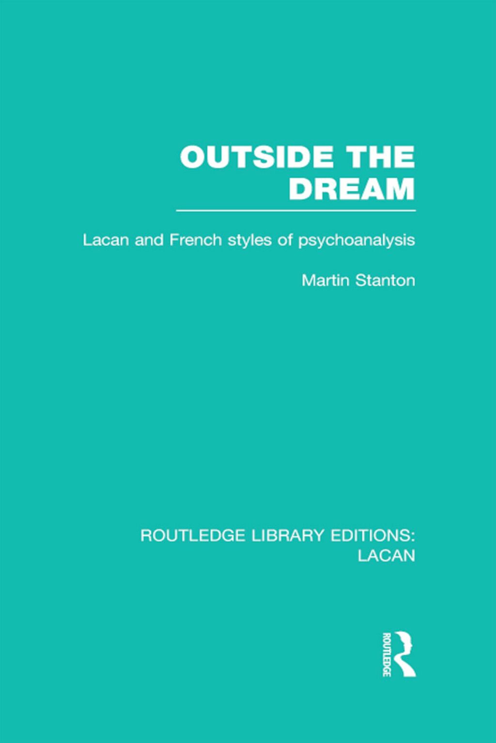 Outside the Dream (RLE: Lacan) Lacan and French Styles of Psychoanalysis 1st Edition â€“ PDF/EPUB Version Downloadable