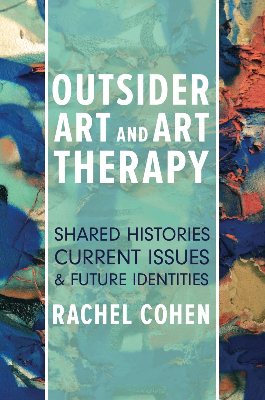 Outsider Art and Art Therapy Shared Histories, Current Issues, and Future Identities - (PDF/EPUB Version)