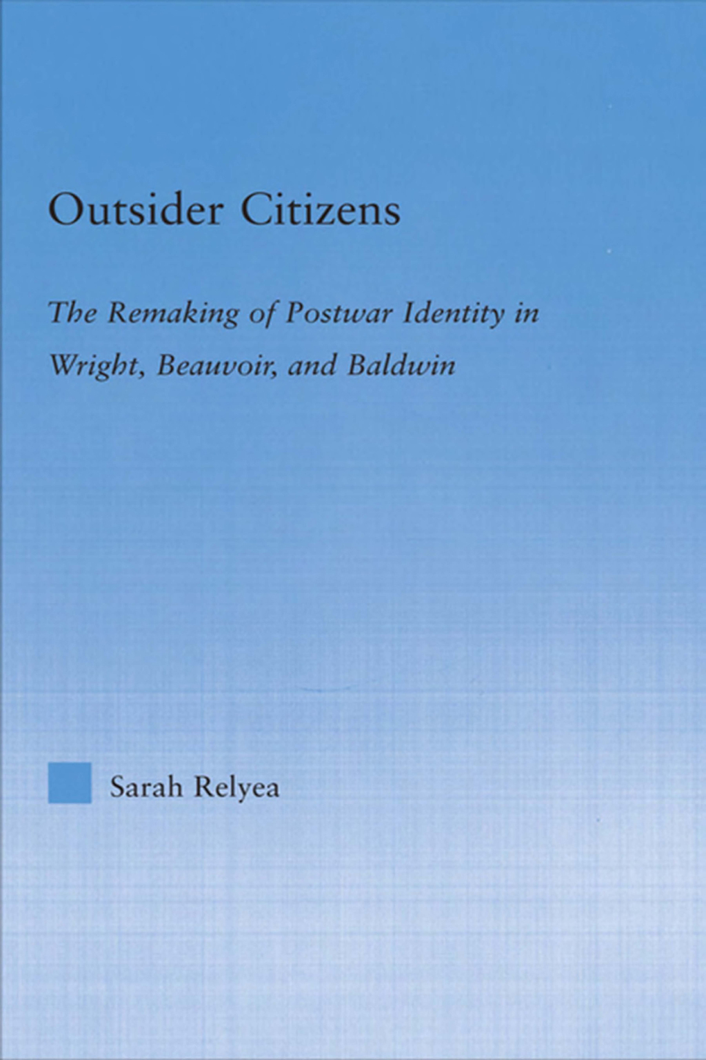 Outsider Citizens The Remaking of Postwar Identity in Wright, Beauvoir, and Baldwin 1st Edition â€“ PDF/EPUB Version Downloadable