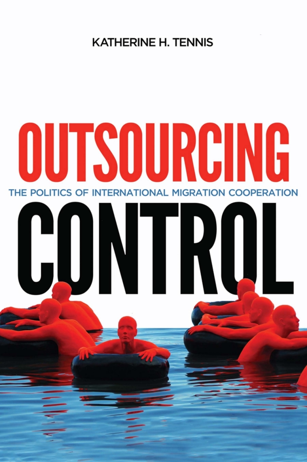 Outsourcing Control The Politics of International Migration Cooperation  â€“ PDF/EPUB Version Downloadable