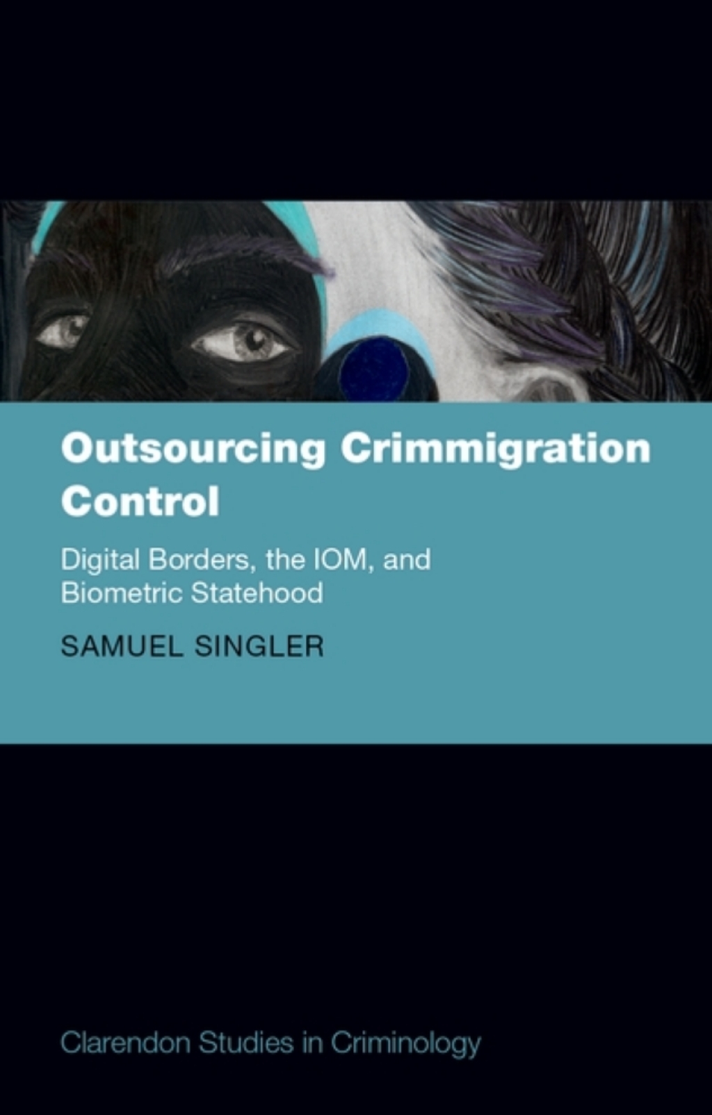 Outsourcing Crimmigration Control Digital Borders, the IOM, and Biometric Statehood 1st Edition â€“ PDF/EPUB Version Downloadable