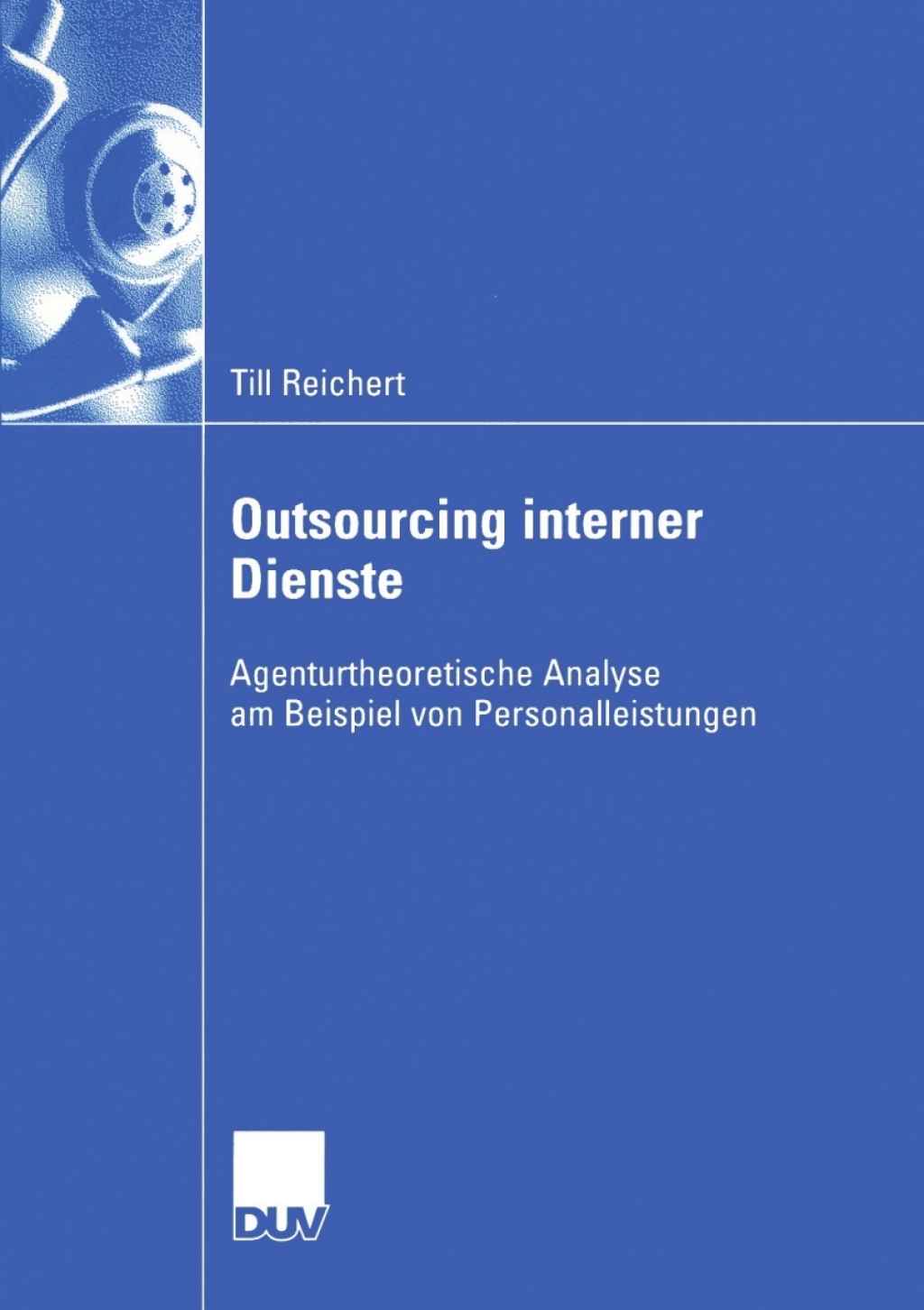 Outsourcing interner Dienste Agenturtheoretische Analyse am Beispiel von Personalleistungen  â€“ PDF/EPUB Version Downloadable