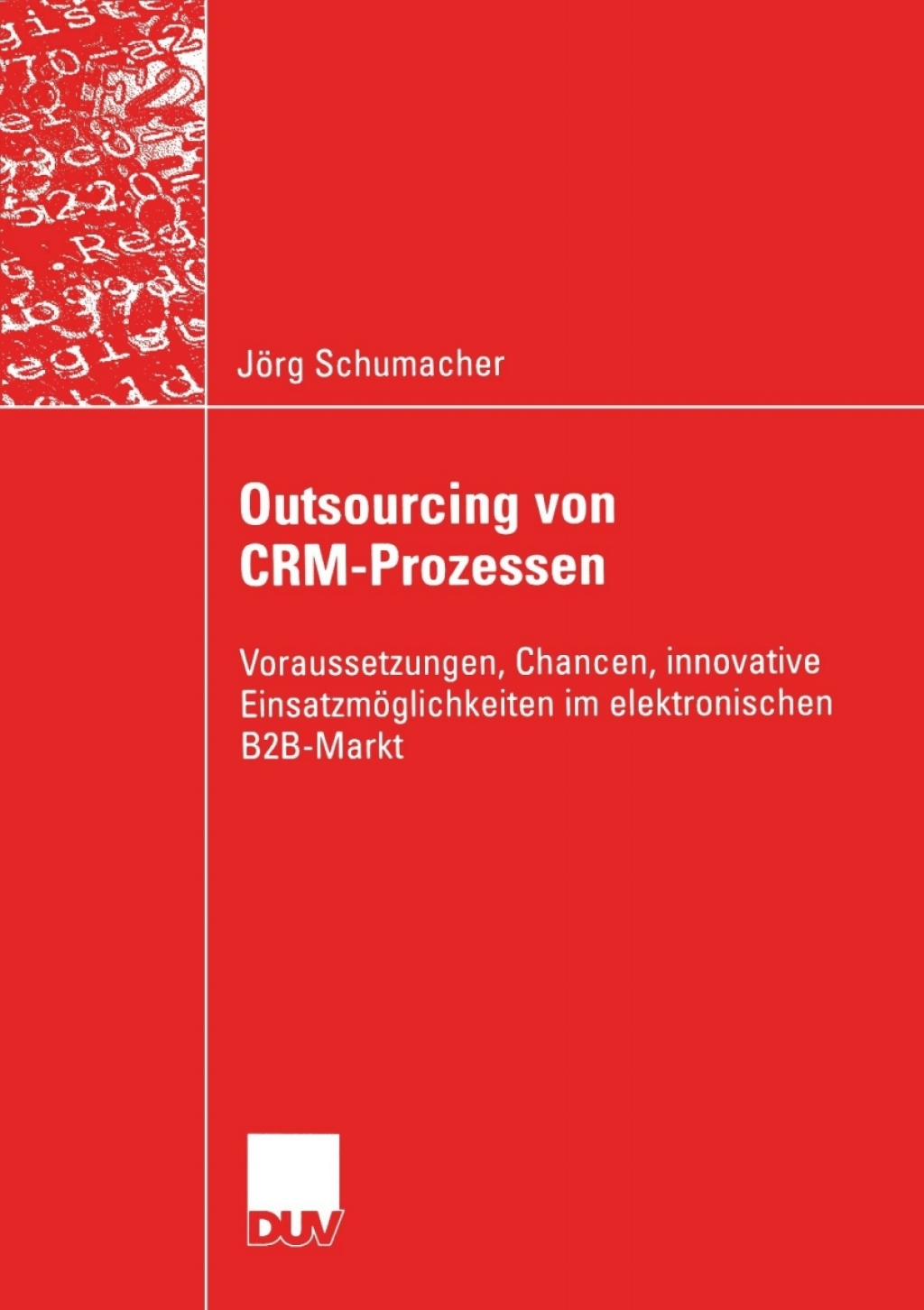 Outsourcing von CRM-Prozessen Voraussetzungen, Chancen, innovative EinsatzmÃ¶glichkeiten im elektronischen B2B-Markt  â€“ PDF/EPUB Version Downloadable
