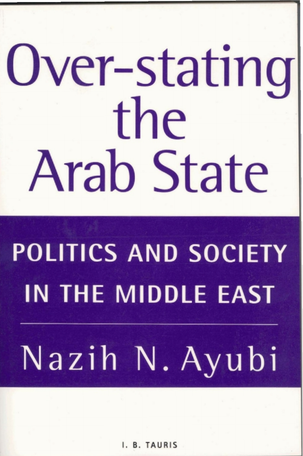 Over-stating the Arab State Politics and Society in the Middle East 1st Edition â€“ PDF/EPUB Version Downloadable