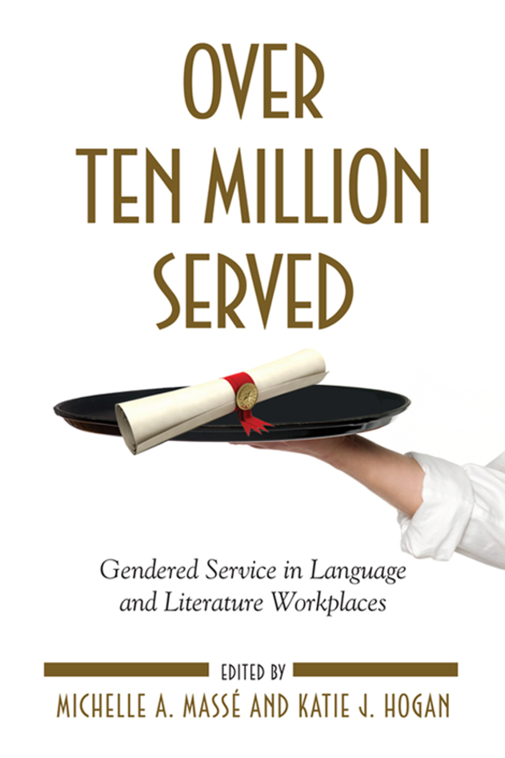 Over Ten Million Served Gendered Service in Language and Literature Workplaces 1st Edition â€“ PDF/EPUB Version Downloadable