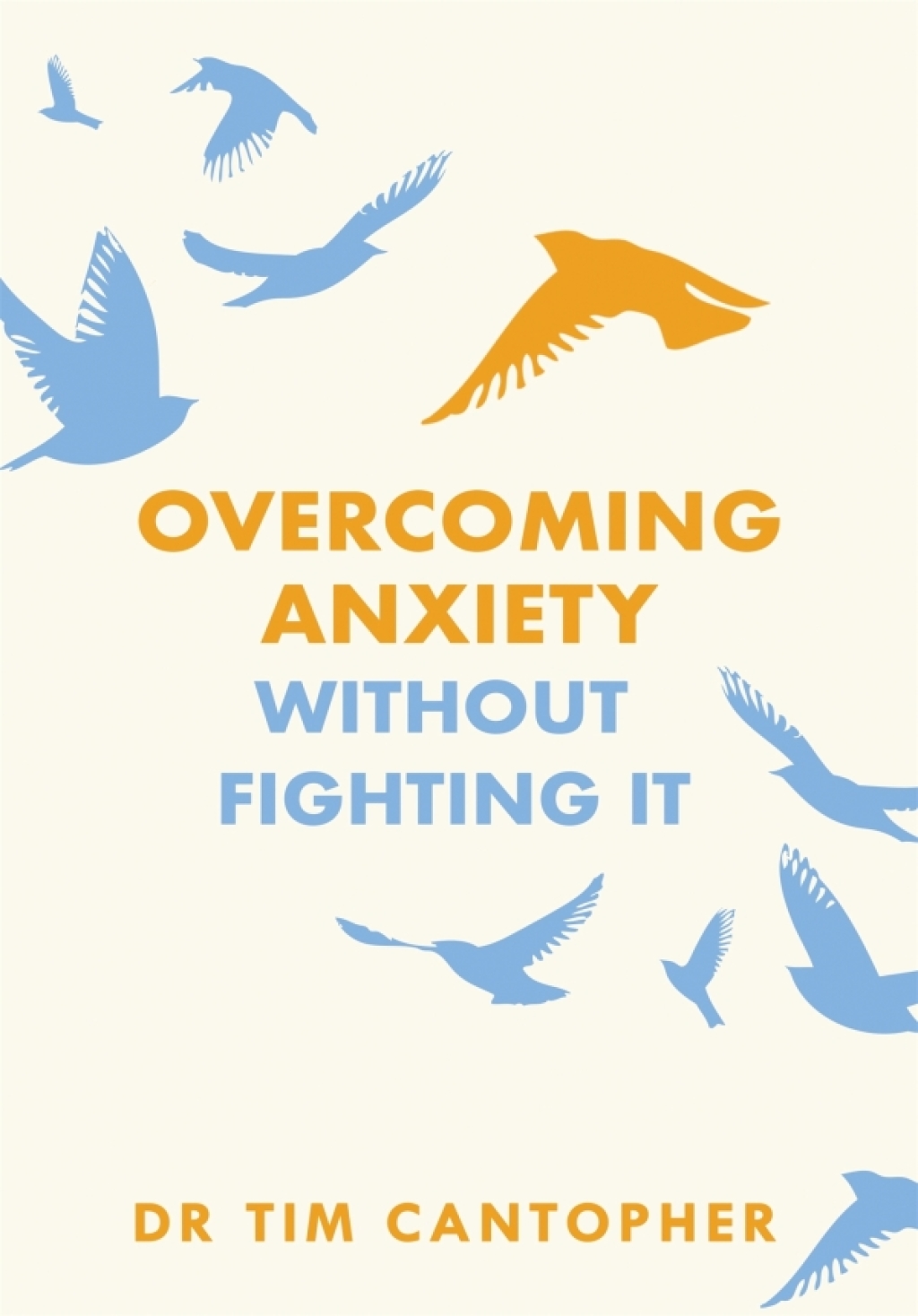 Overcoming Anxiety Without Fighting It The powerful self help book for anxious people from Dr Tim Cantopher, bestselling author of "Depressive Illness: The Curse of the Strong" - (PDF/EPUB Version)