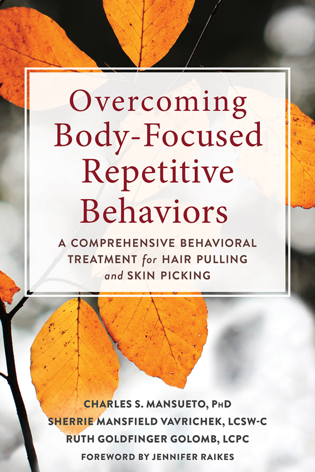 Overcoming Body-Focused Repetitive Behaviors A Comprehensive Behavioral Treatment for Hair Pulling and Skin Picking - (PDF/EPUB Version)