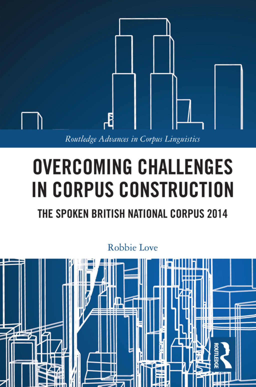 Overcoming Challenges in Corpus Construction The Spoken British National Corpus 2014 1st Edition â€“ PDF/EPUB Version Downloadable