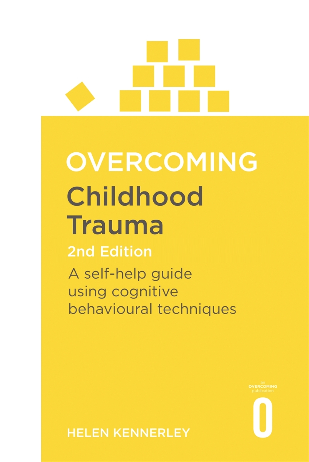 Overcoming Childhood Trauma 2nd Edition A Self-Help Guide Using Cognitive Behavioural Techniques - (PDF/EPUB Version)