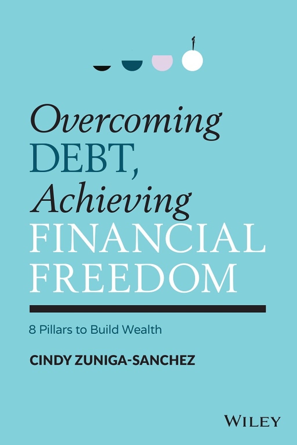 Overcoming Debt, Achieving Financial Freedom: 8 Pillars to Build Wealth 8 Pillars to Build Wealth 1st Edition - (PDF/EPUB Version)
