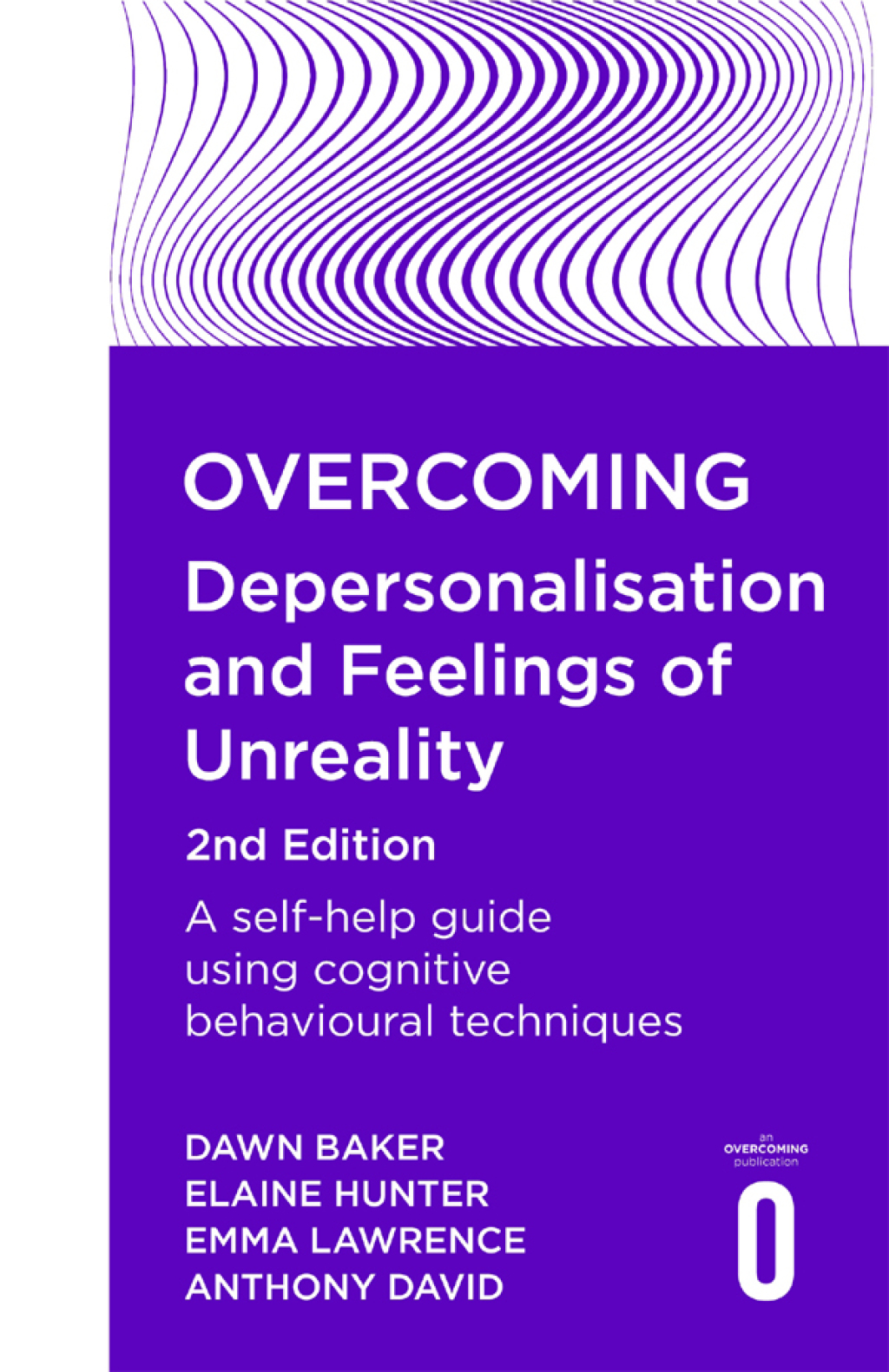 Overcoming Depersonalisation and Feelings of Unreality A self-help guide using cognitive behavioural techniques - (PDF/EPUB Version)