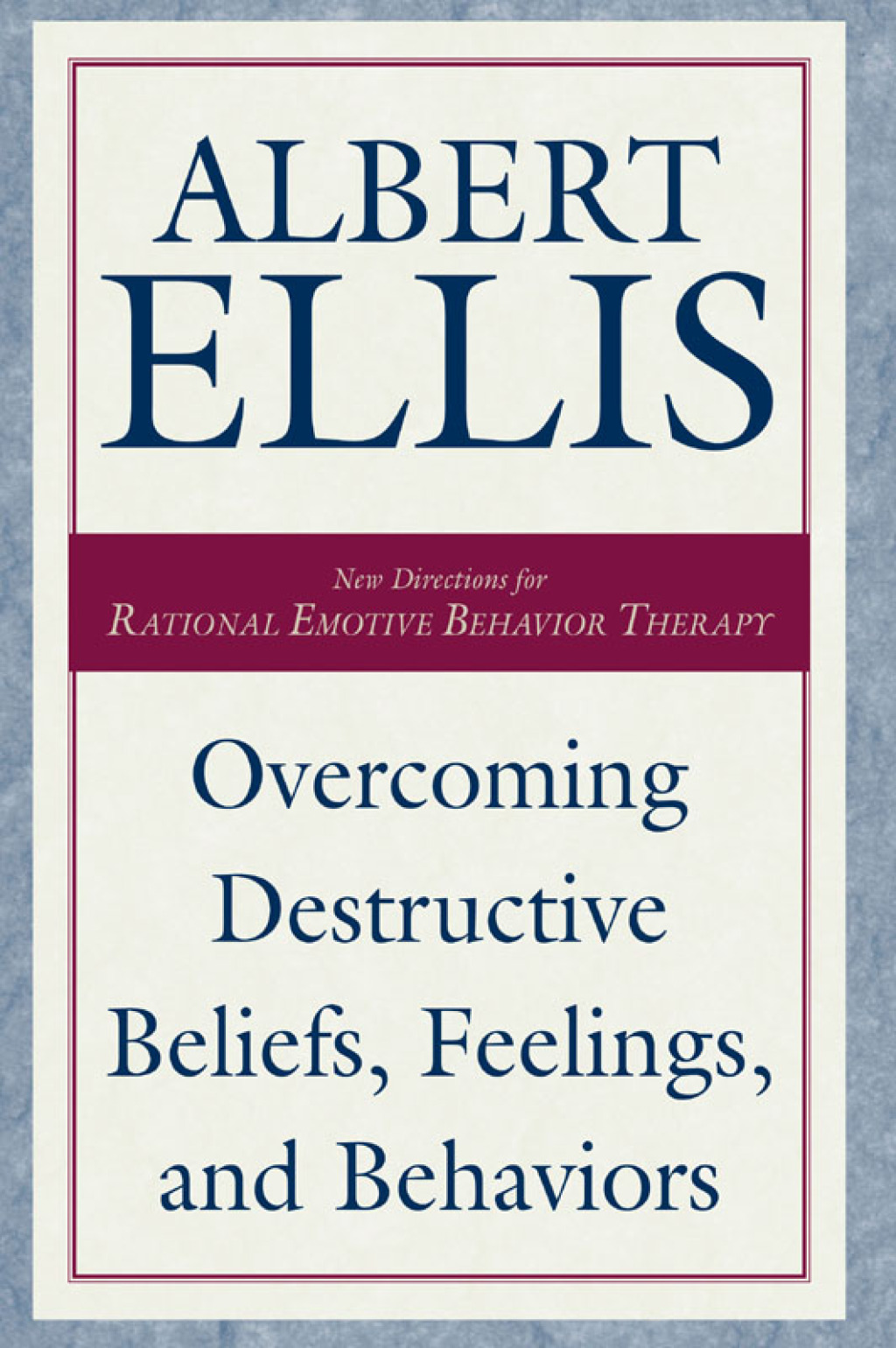 Overcoming Destructive Beliefs, Feelings, and Behaviors New Directions for Rational Emotive Behavior Therapy - (PDF/EPUB Version)