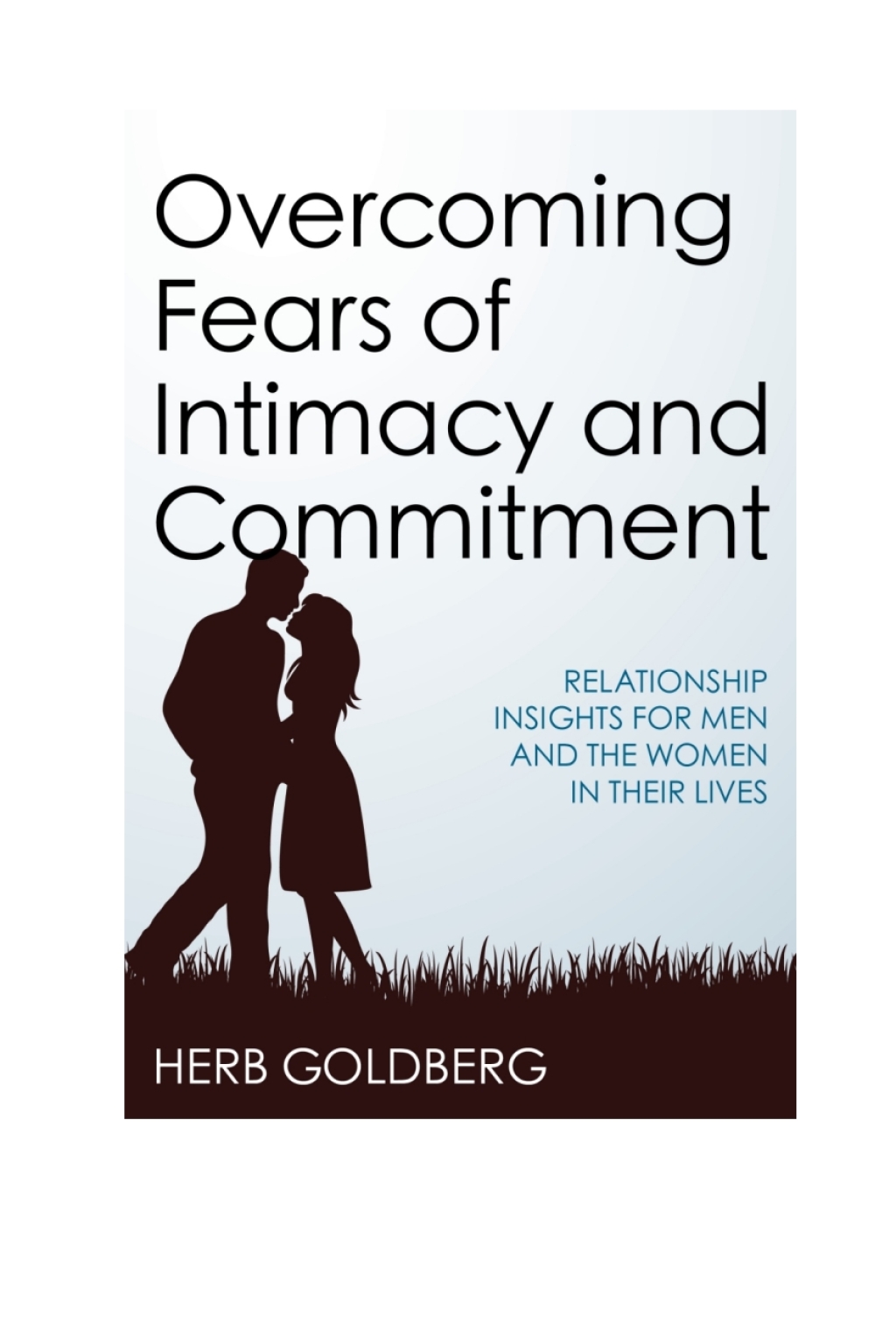 Overcoming Fears of Intimacy and Commitment Relationship Insights for Men and the Women in Their Lives 1st Edition â€“ PDF/EPUB Version Downloadable