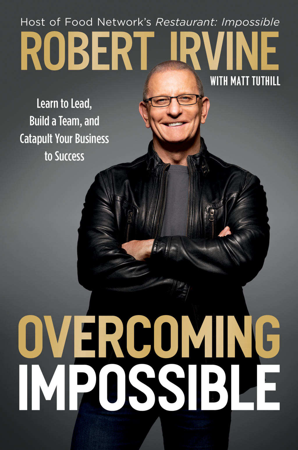 Overcoming Impossible Learn to Lead, Build a Team, and Catapult Your Business to Success - (PDF/EPUB Version)