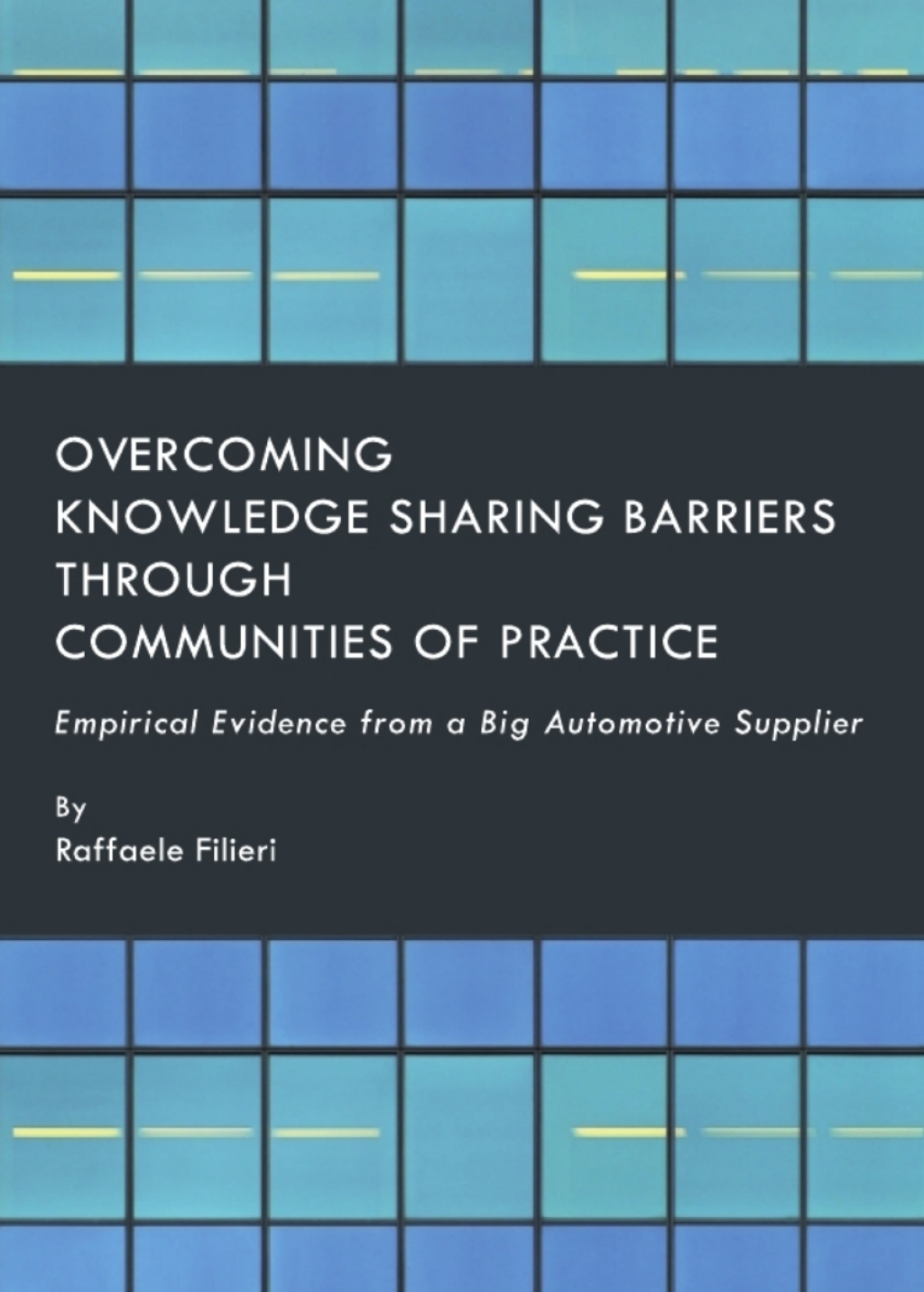 Overcoming Knowledge Sharing Barriers through Communities of Practice Empirical Evidence from a Big Automotive Supplier 1st Edition â€“ PDF/EPUB Version Downloadable