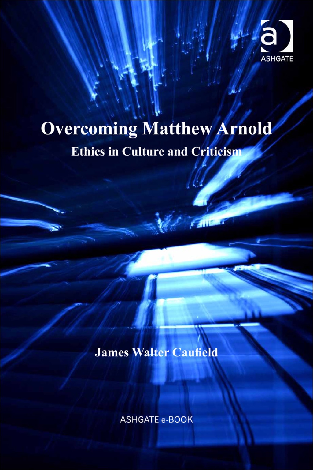 Overcoming Matthew Arnold: Ethics in Culture and Criticism  â€“ PDF/EPUB Version Downloadable