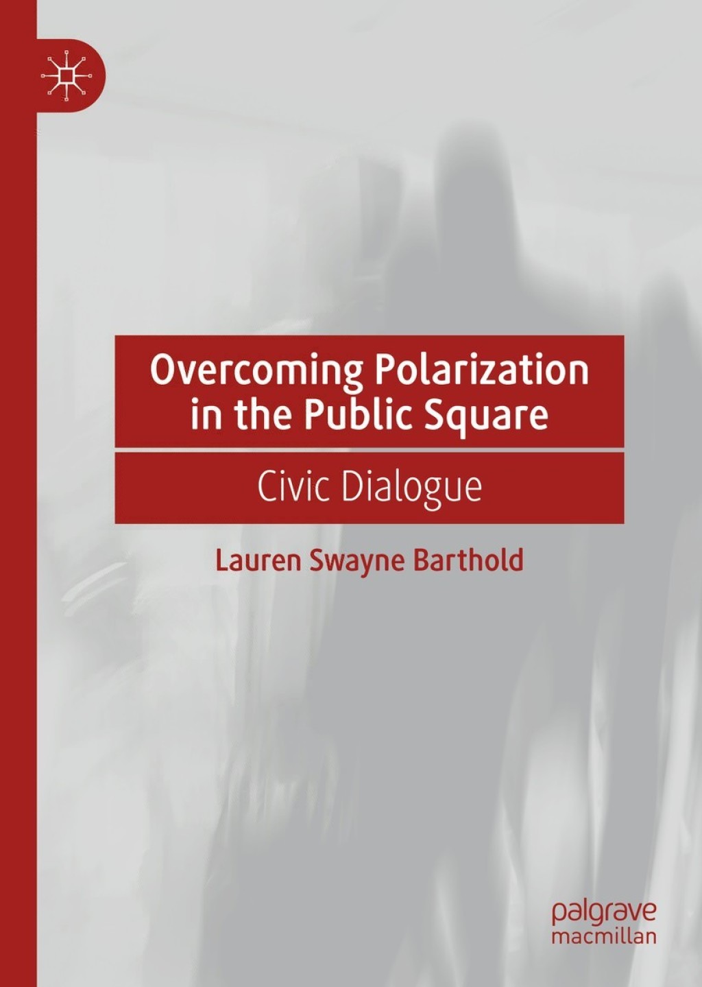 Overcoming Polarization in the Public Square Civic Dialogue  â€“ PDF/EPUB Version Downloadable