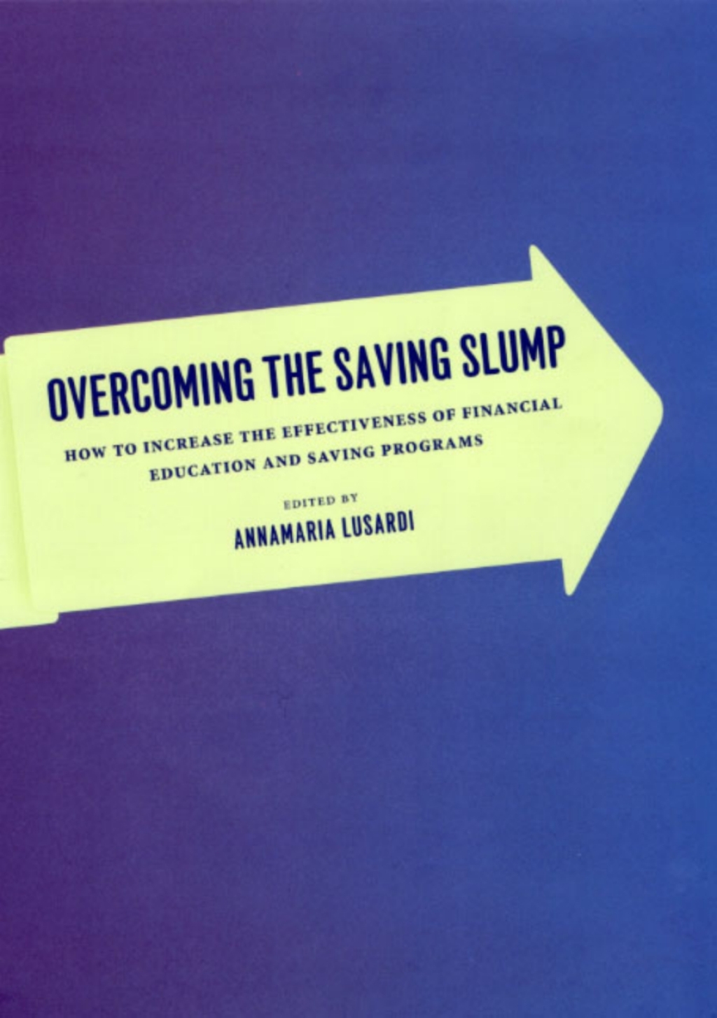 Overcoming the Saving Slump How to Increase the Effectiveness of Financial Education and Saving Programs 1st Edition â€“ PDF/EPUB Version Downloadable