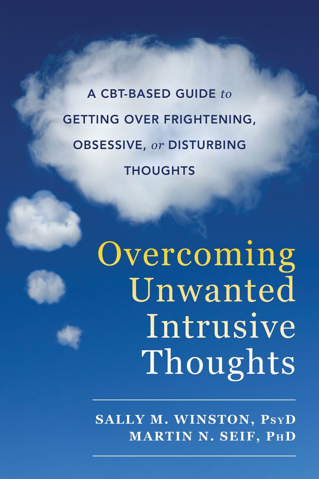 Overcoming Unwanted Intrusive Thoughts A CBT-Based Guide to Getting Over Frightening, Obsessive, or Disturbing Thoughts - (PDF/EPUB Version)