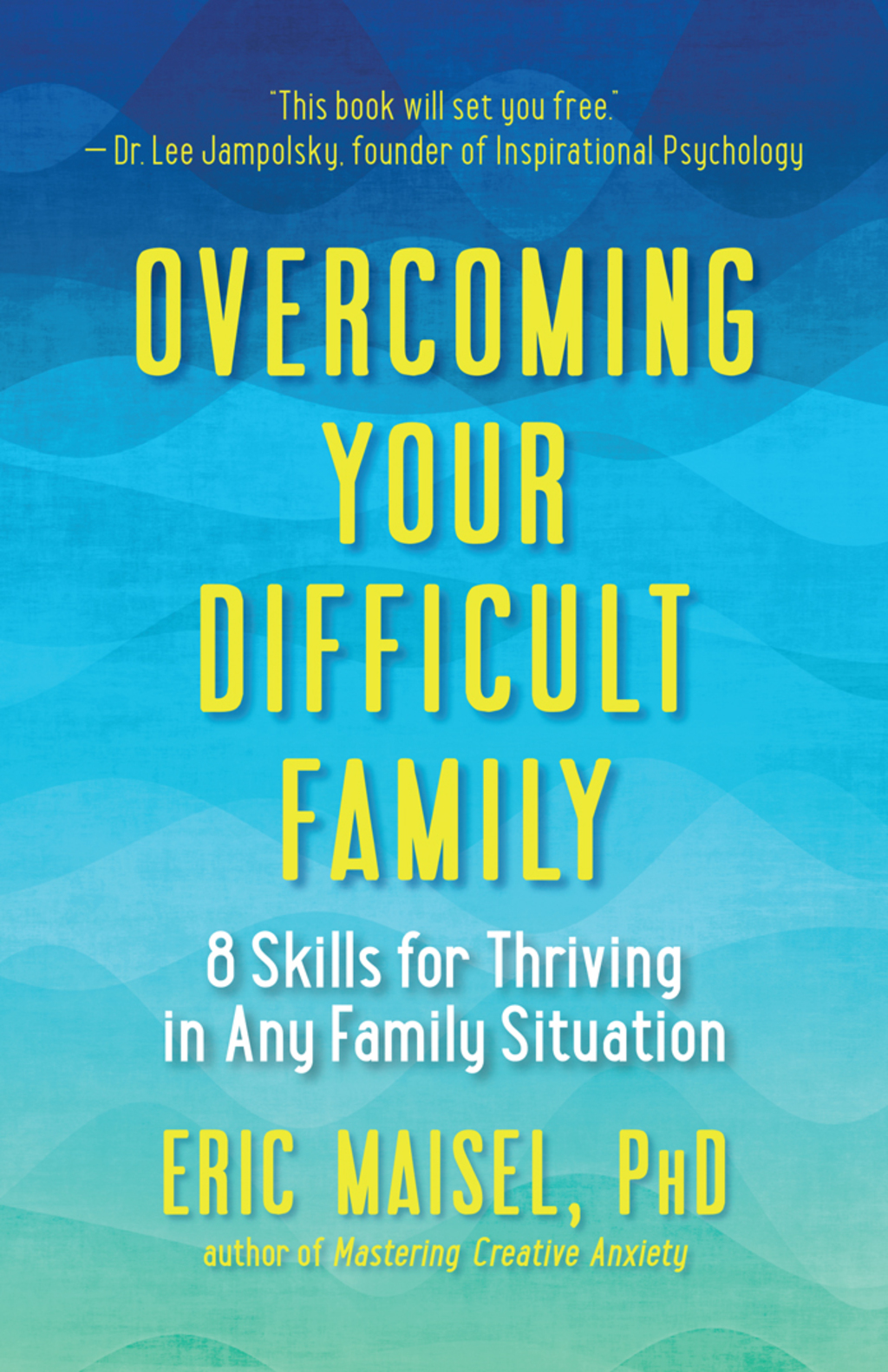 Overcoming Your Difficult Family 8 Skills for Thriving in Any Family Situation - (PDF/EPUB Version)