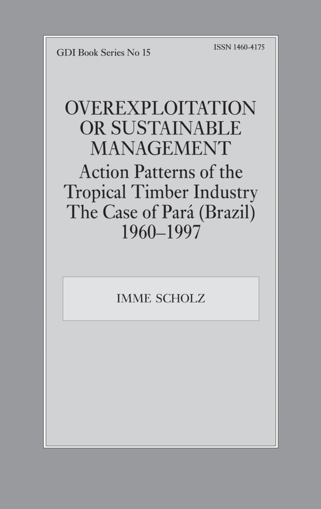 Overexploitation or Sustainable Management? Action Patterns of the Tropical Timber Industry The Case of Para (Brazil) 1960-1997 1st Edition â€“ PDF/EPUB Version Downloadable