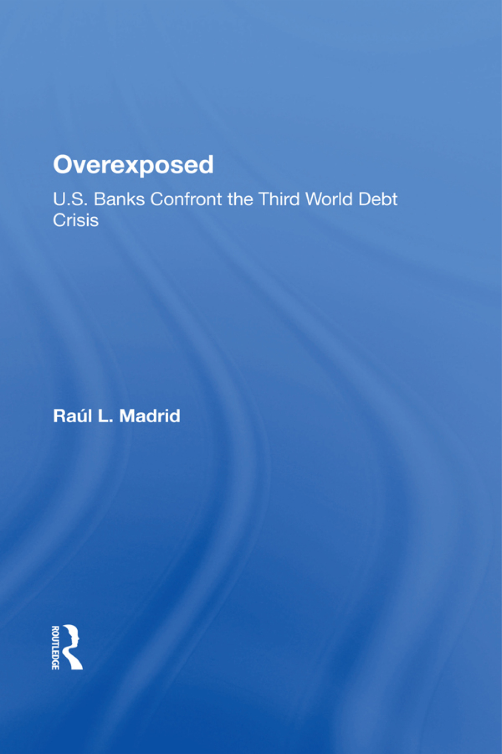 Overexposed U.s. Banks Confront The Third World Debt Crisis 1st Edition â€“ PDF/EPUB Version Downloadable
