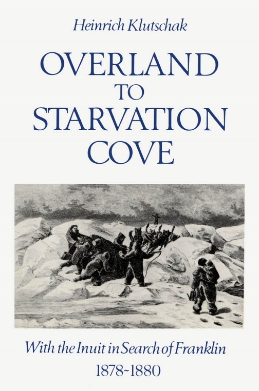 Overland to Starvation Cove With the Inuit in Search of Franklin, 1878-1880 1st Edition – PDF/EPUB Version Downloadable Overland to Starvation Cove With the Inuit in Search of Franklin, 1878-1880 1st Edition – PDF/EPUB Version Downloadable - Image 1
