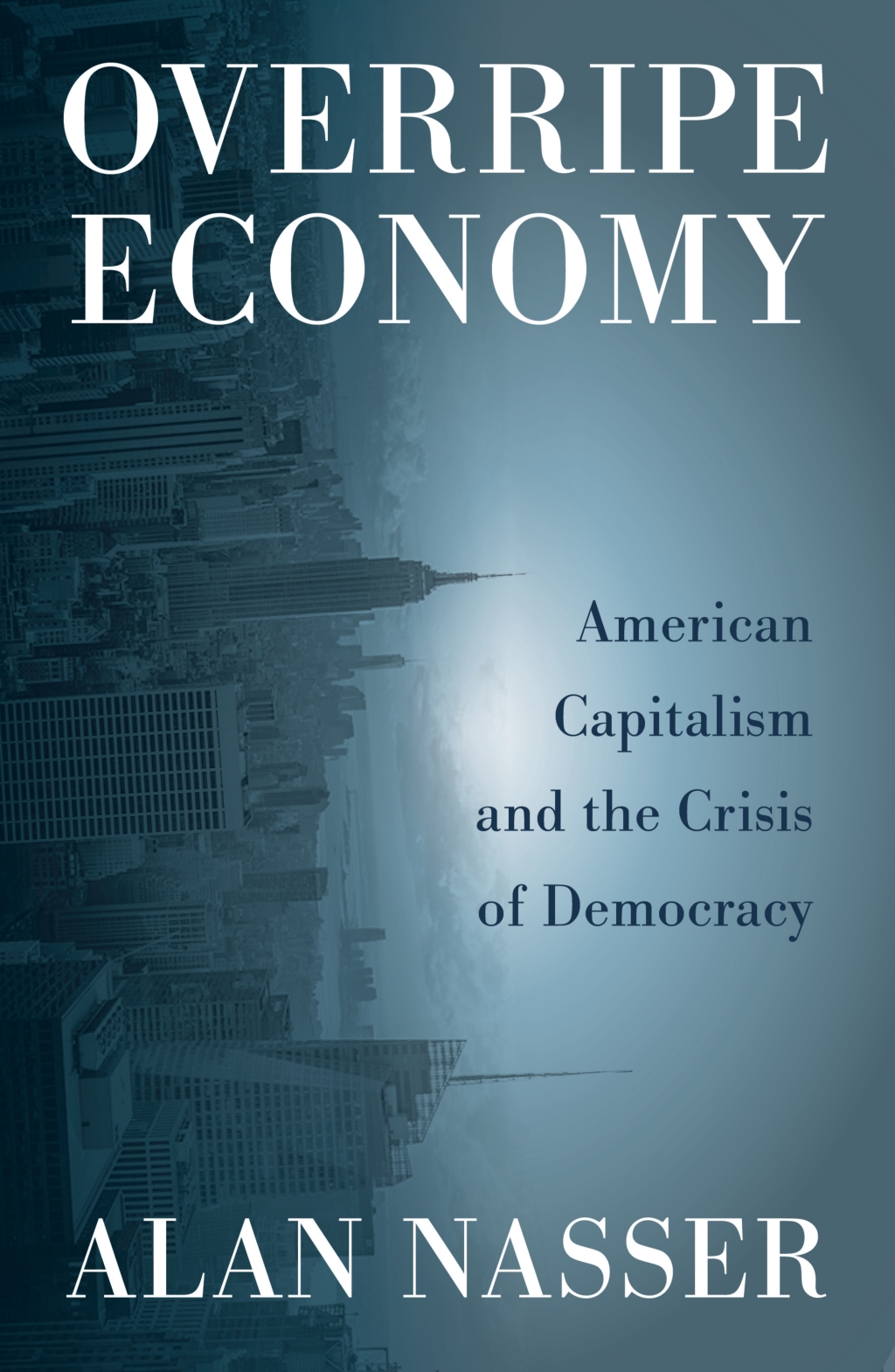 Overripe Economy American Capitalism and the Crisis of Democracy 1st Edition â€“ PDF/EPUB Version Downloadable