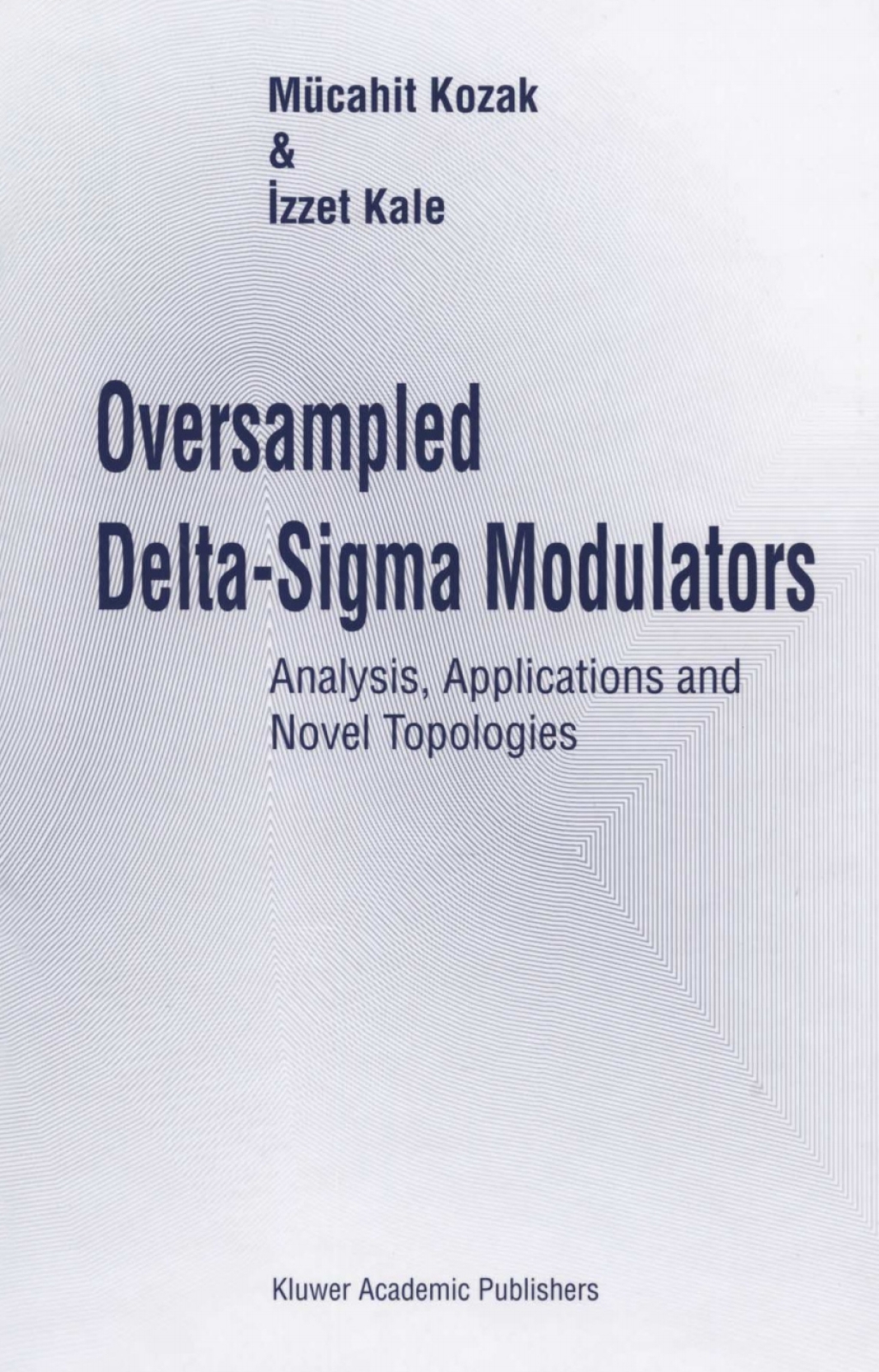 Oversampled Delta-Sigma Modulators Analysis, Applications and Novel Topologies  â€“ PDF/EPUB Version Downloadable
