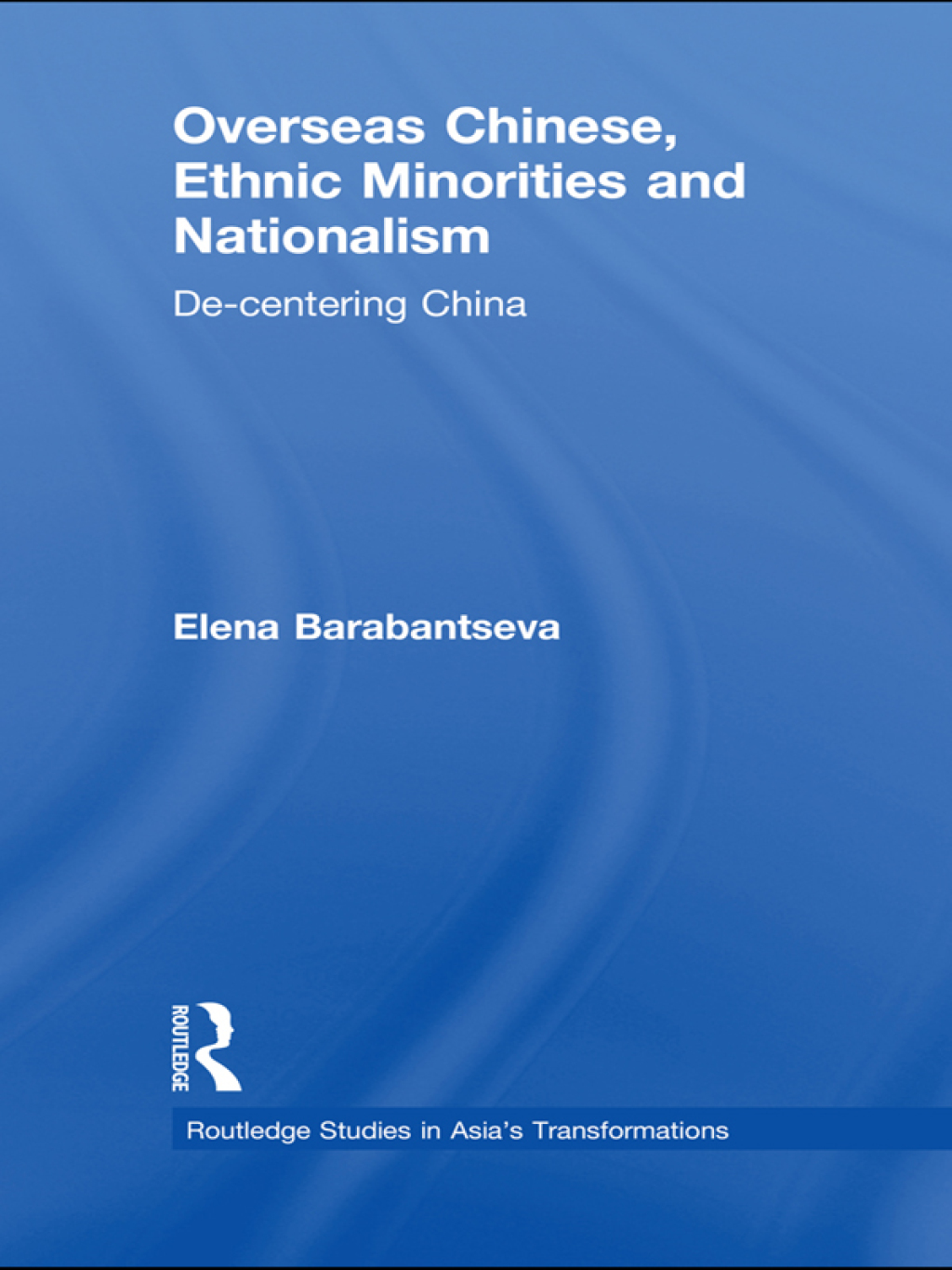 Overseas Chinese, Ethnic Minorities and Nationalism De-Centering China 1st Edition â€“ PDF/EPUB Version Downloadable