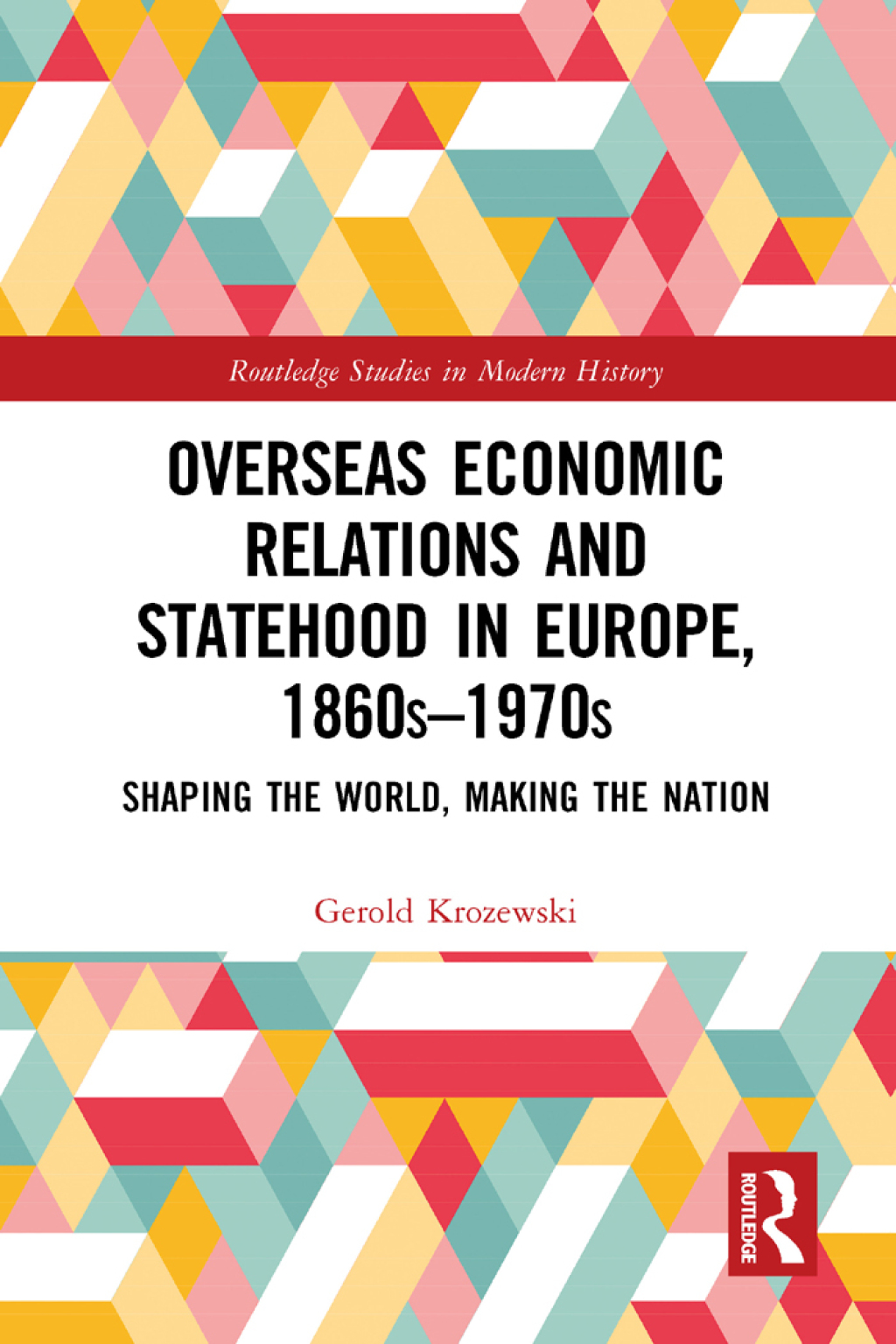 Overseas Economic Relations and Statehood in Europe, 1860sâ€“1970s Shaping the World, Making the Nation 1st Edition â€“ PDF/EPUB Version Downloadable
